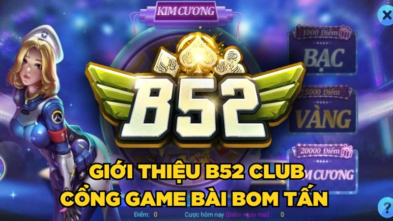 Giới thiệu B52 Club - Cổng game bài bom tấn