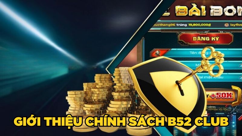 Giới thiệu chính sách B52 Club